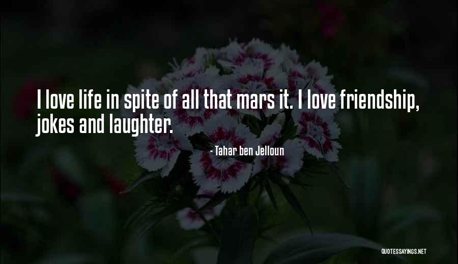 Friendship And Life And Love Quotes By Tahar Ben Jelloun Friendship And Life And Love Quotes By Tahar Ben Jelloun