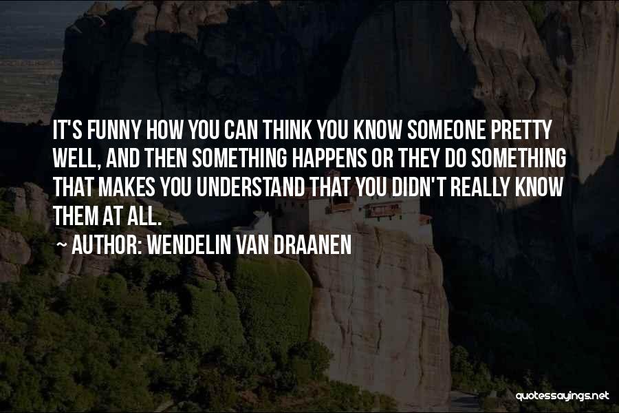 Friendship And Life Funny Quotes By Wendelin Van Draanen