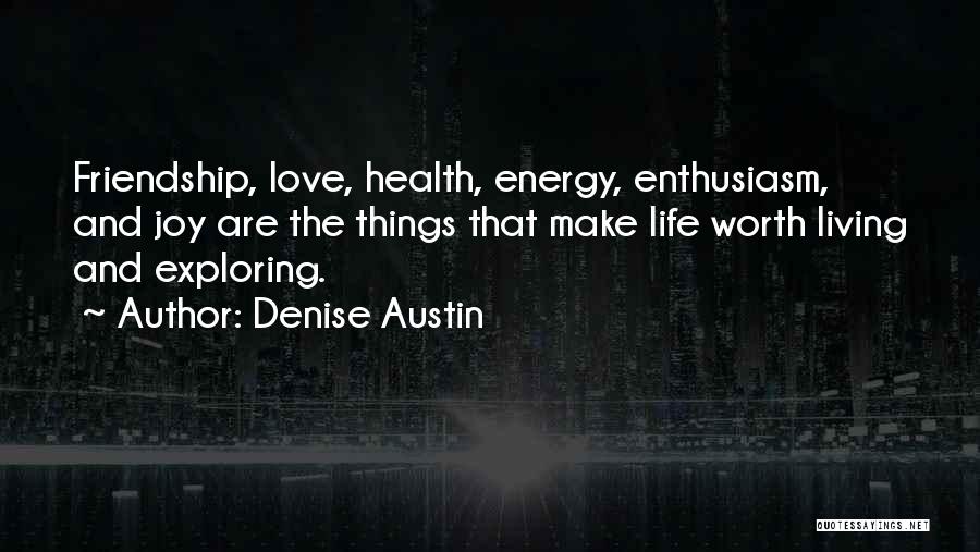 Friendship And Love And Life Quotes By Denise Austin