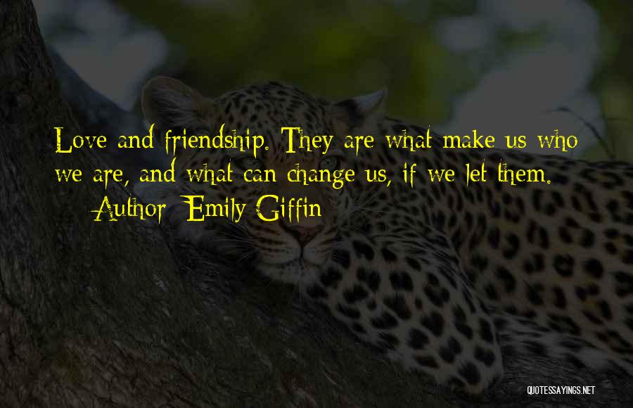 Friendship And Love And Life Quotes By Emily Giffin