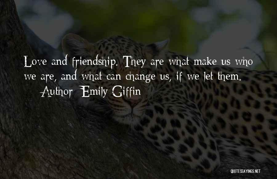Friendship And Love Life Quotes By Emily Giffin