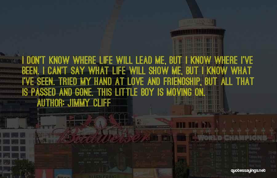 Friendship And Love Life Quotes By Jimmy Cliff