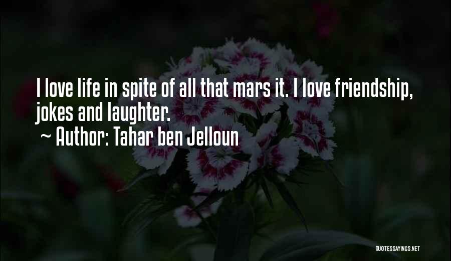 Friendship And Love Life Quotes By Tahar Ben Jelloun