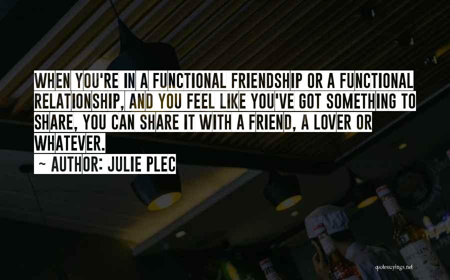 Friendship And Lovers Quotes By Julie Plec