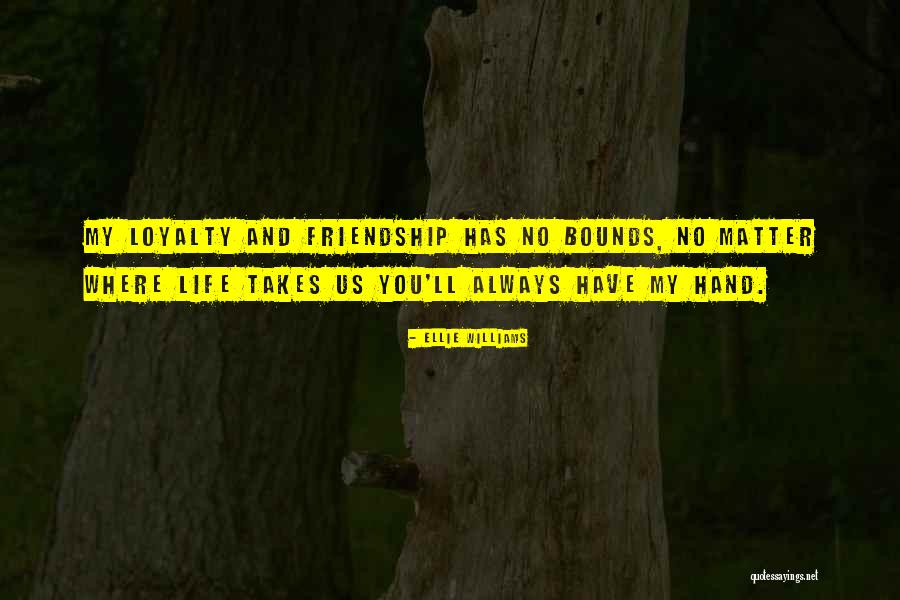 Friendship And Loyalty Quotes By Ellie Williams