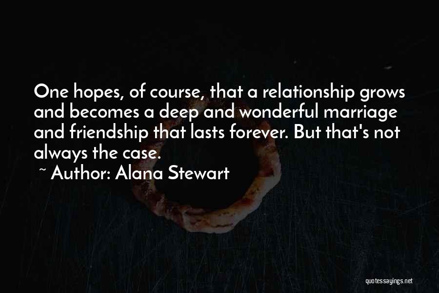 Friendship And Marriage Quotes By Alana Stewart