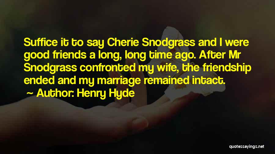 Friendship And Marriage Quotes By Henry Hyde