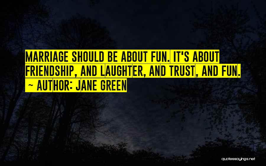 Friendship And Marriage Quotes By Jane Green