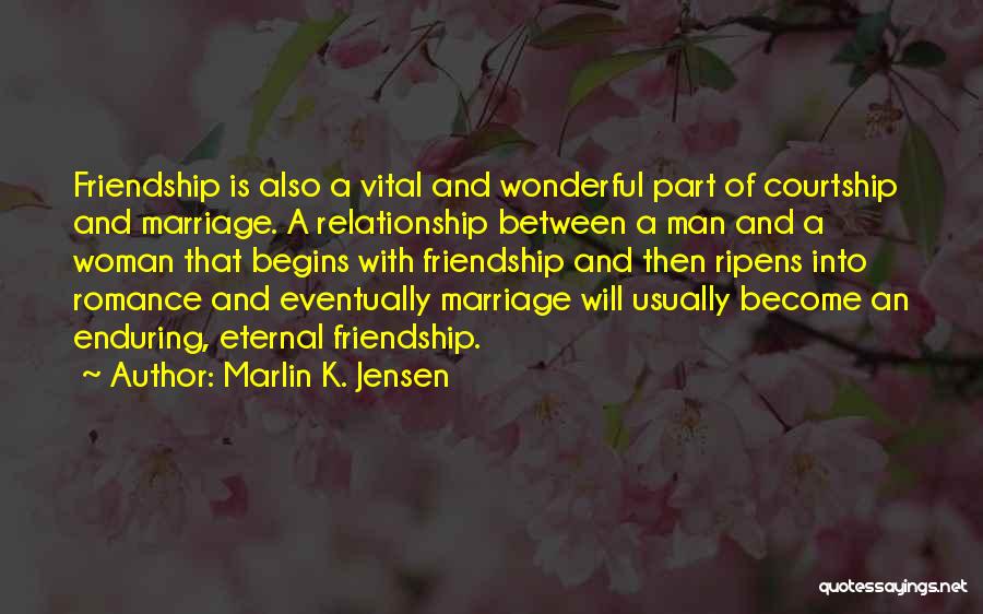 Friendship And Marriage Quotes By Marlin K. Jensen