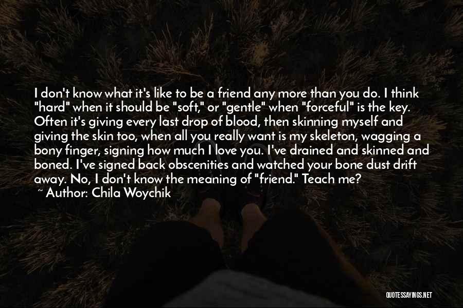 Friendship And Meaning Quotes By Chila Woychik