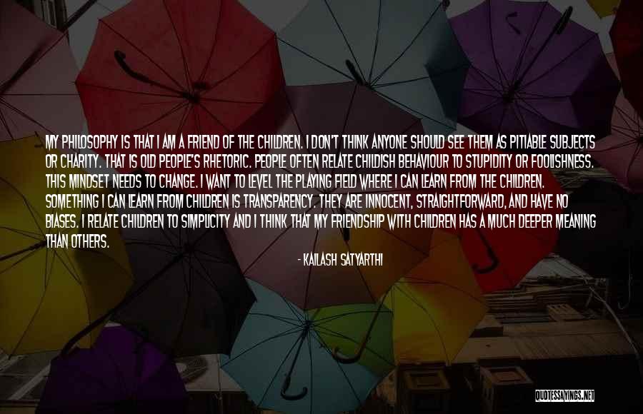 Friendship And Meaning Quotes By Kailash Satyarthi Friendship And Meaning Quotes By Kailash Satyarthi