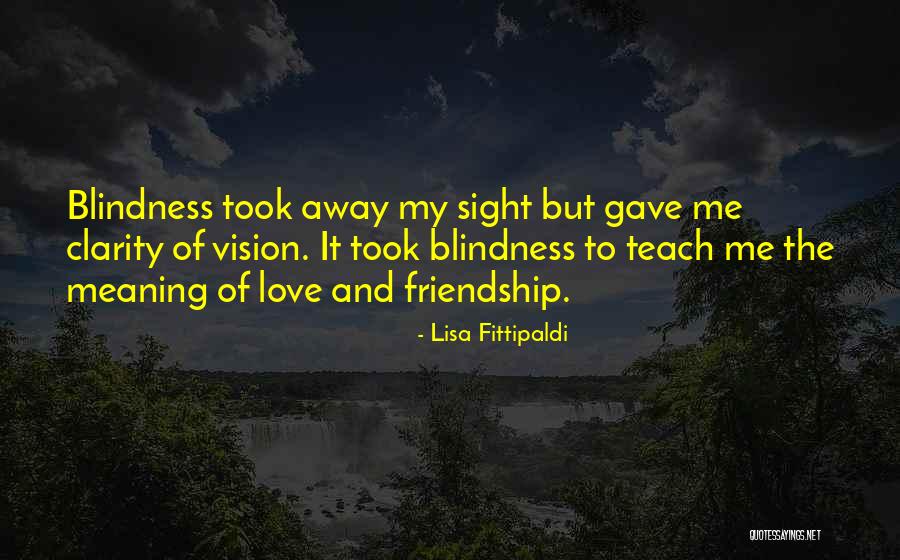 Friendship And Meaning Quotes By Lisa Fittipaldi