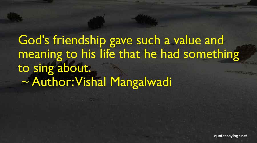 Friendship And Meaning Quotes By Vishal Mangalwadi