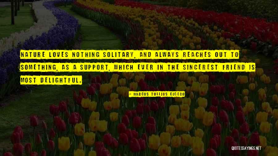 Friendship And Nature Quotes By Marcus Tullius Cicero Friendship And Nature Quotes By Marcus Tullius Cicero