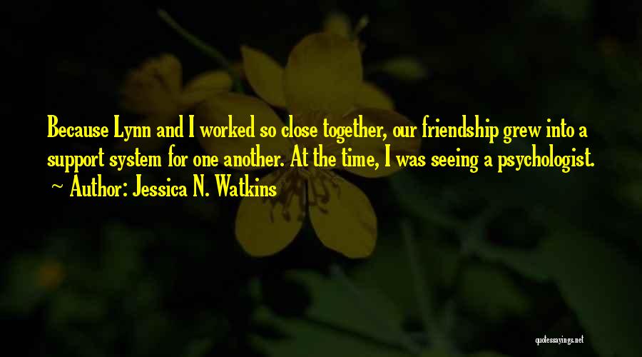 Friendship And Support Quotes By Jessica N. Watkins