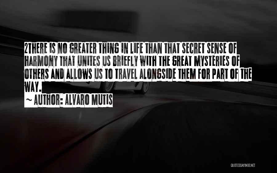 Friendship And Travel Quotes By Alvaro Mutis