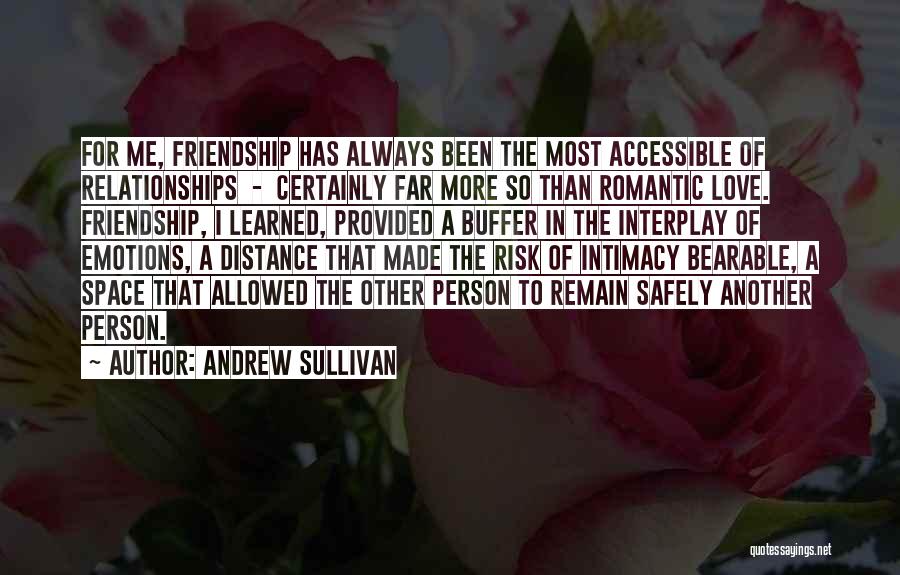 Friendship At A Distance Quotes By Andrew Sullivan