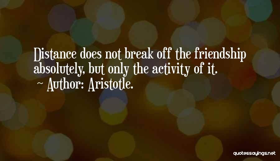 Friendship At A Distance Quotes By Aristotle.