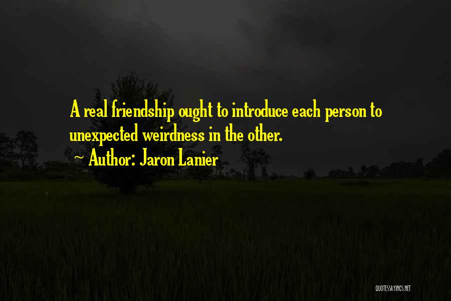 Friendship At Its Best Quotes By Jaron Lanier