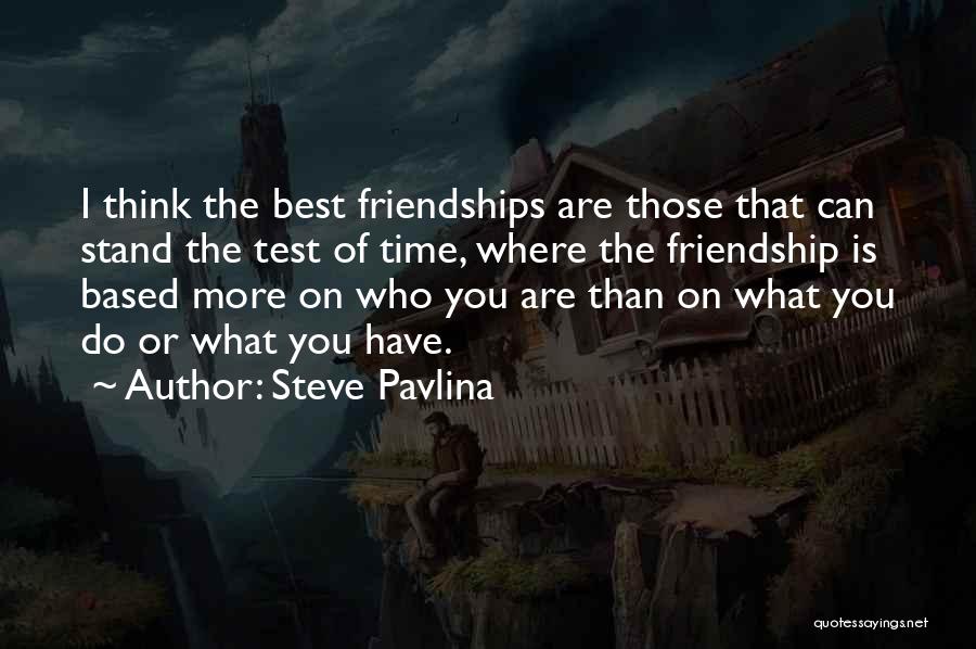 Friendship Based Quotes By Steve Pavlina