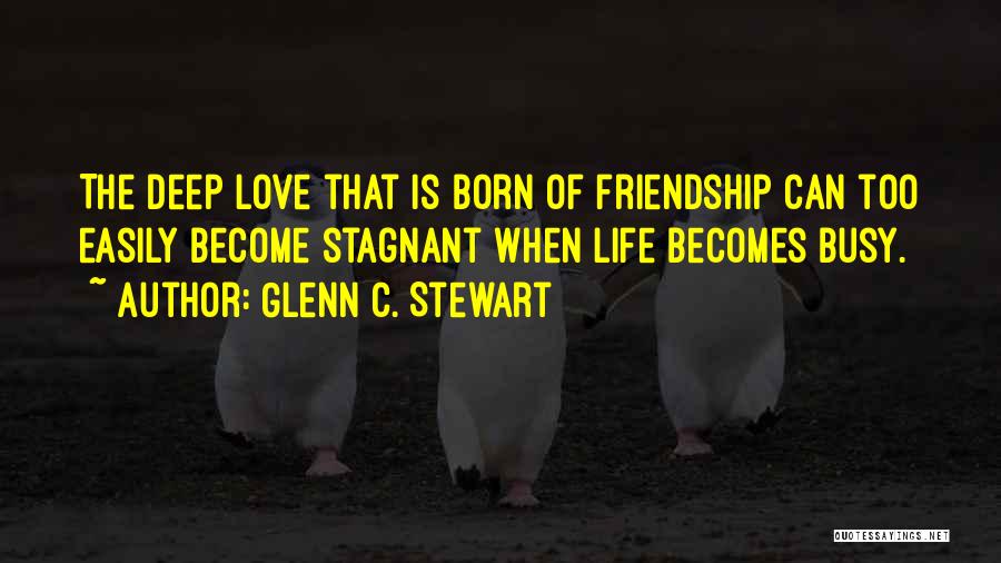 Friendship Becomes Love Quotes By Glenn C. Stewart