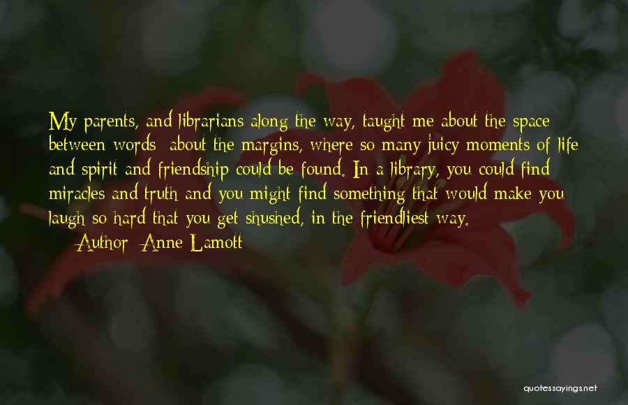 Friendship Best Moments Quotes By Anne Lamott