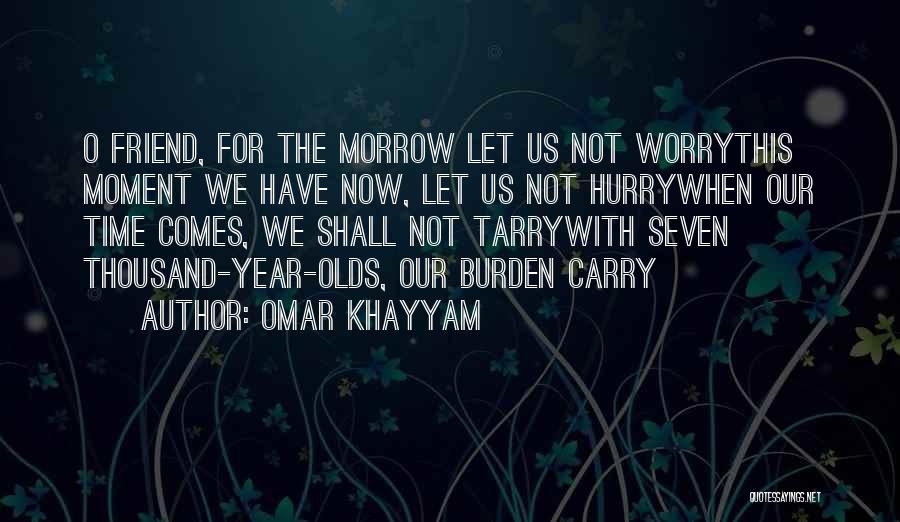 Friendship Best Moments Quotes By Omar Khayyam