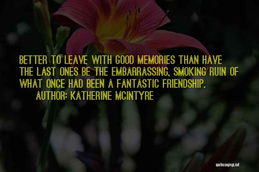 Friendship Better Than Love Quotes By Katherine McIntyre