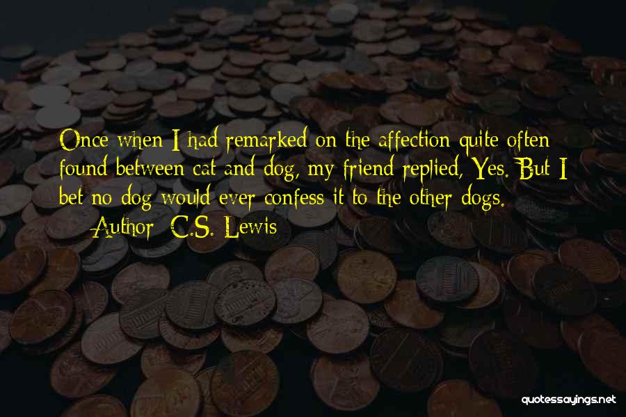 Friendship Between Dog And Cat Quotes By C.S. Lewis