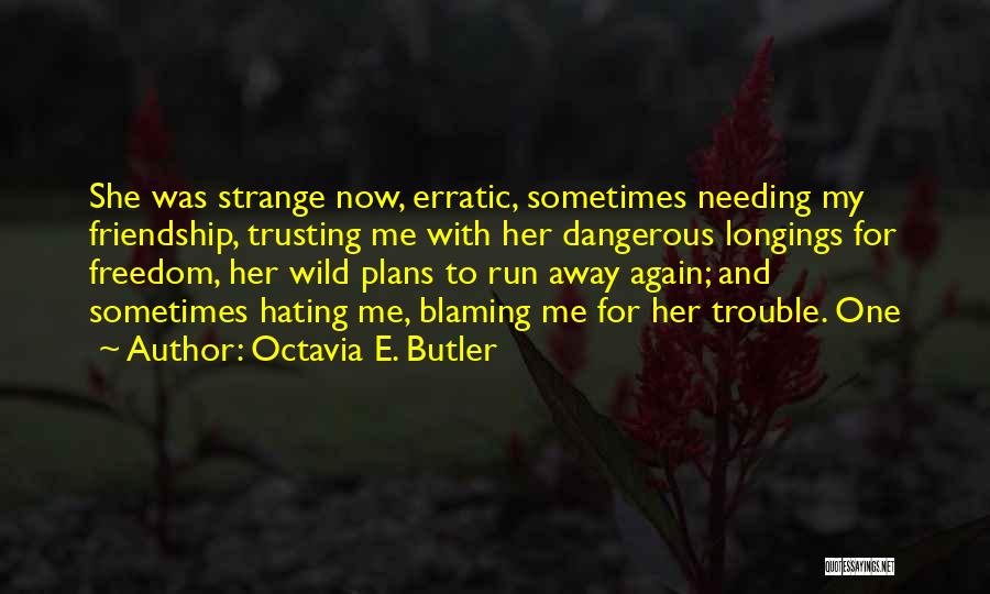 Friendship Blaming Quotes By Octavia E. Butler