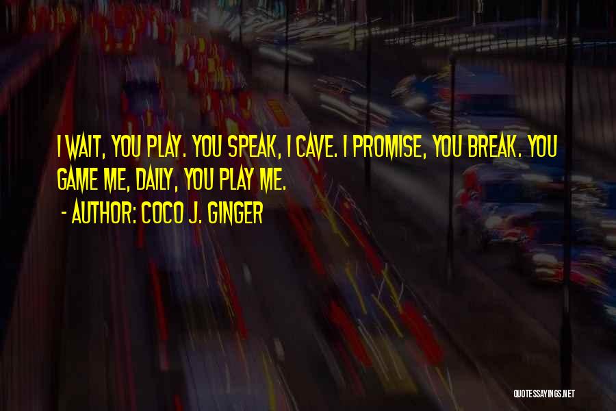 Friendship Break Quotes By Coco J. Ginger