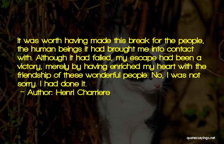 Friendship Break Up Quotes By Henri Charriere