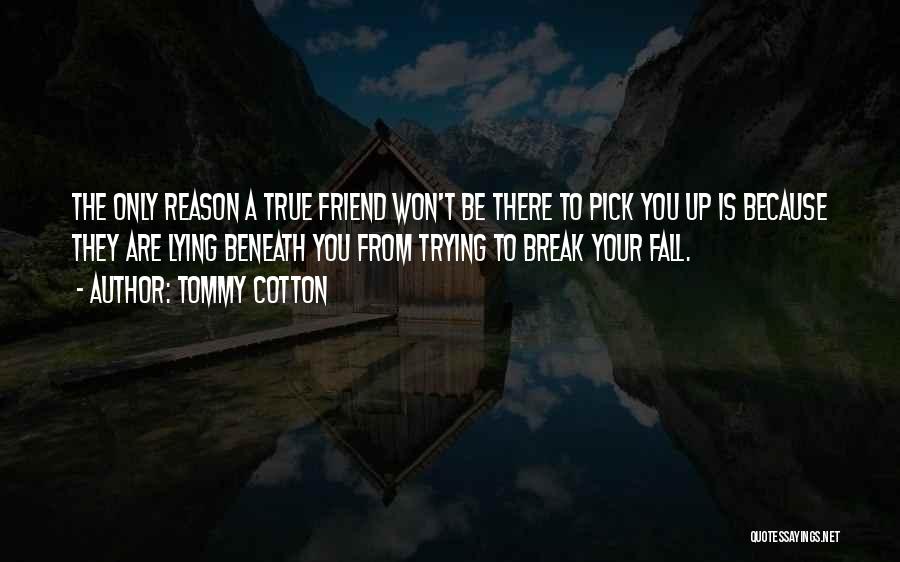 Friendship Break Up Quotes By Tommy Cotton