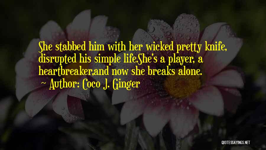 Friendship Breaks Quotes By Coco J. Ginger