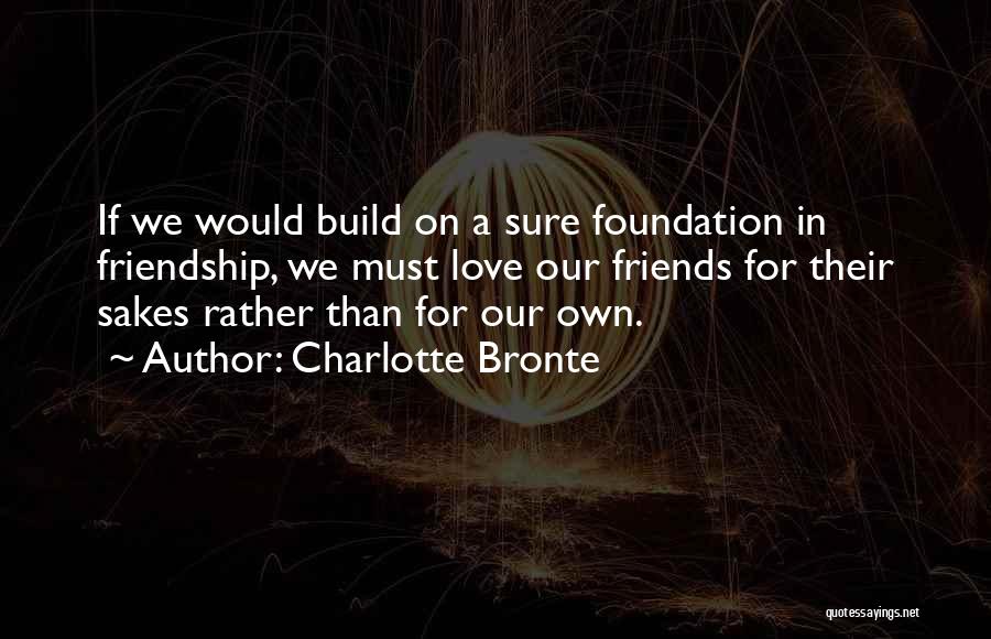 Friendship Build Quotes By Charlotte Bronte
