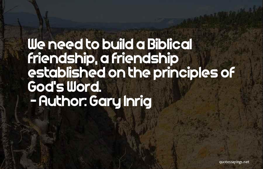 Friendship Build Quotes By Gary Inrig