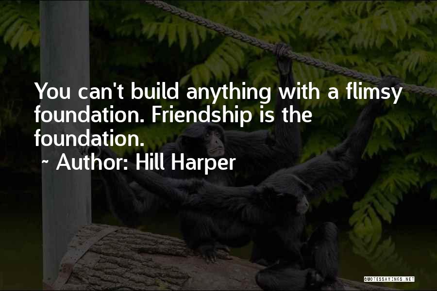 Friendship Build Quotes By Hill Harper