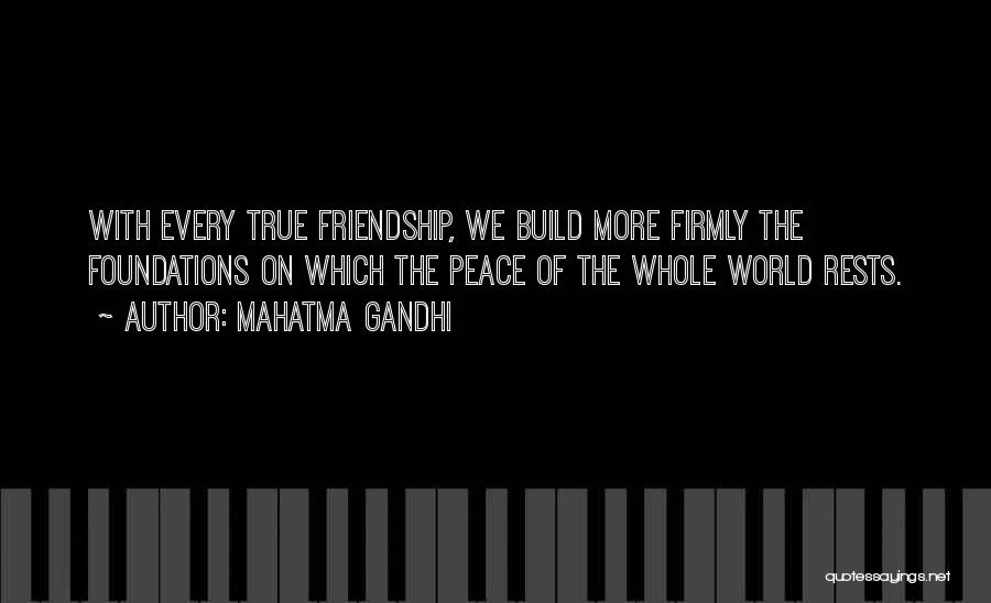 Friendship Build Quotes By Mahatma Gandhi