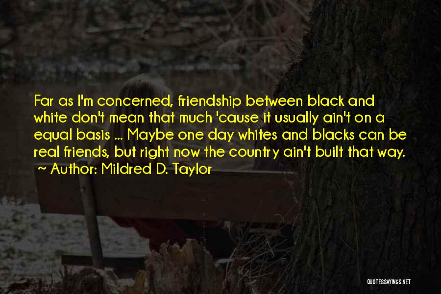 Friendship Built Quotes By Mildred D. Taylor