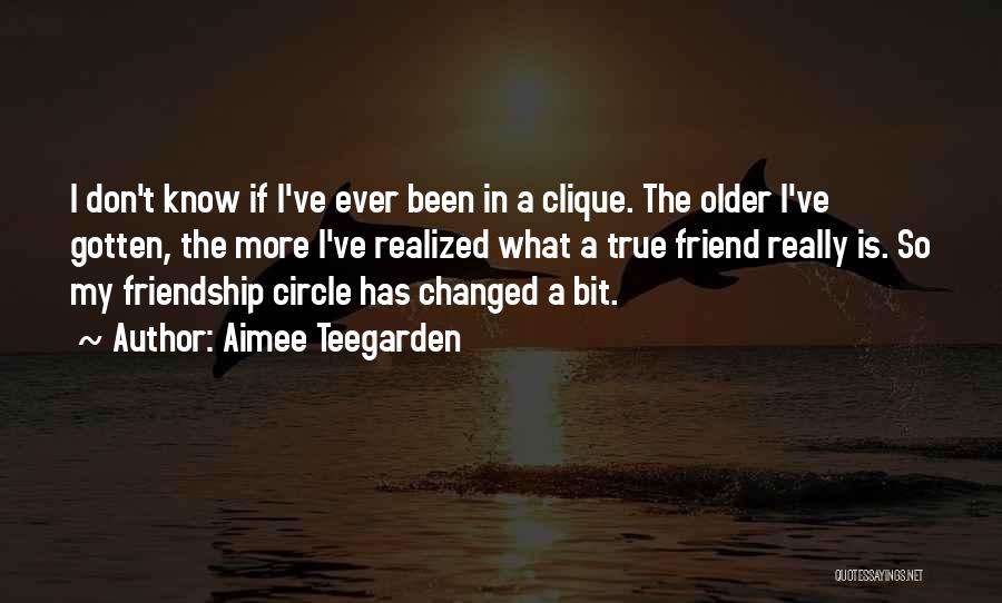 Friendship Clique Quotes By Aimee Teegarden