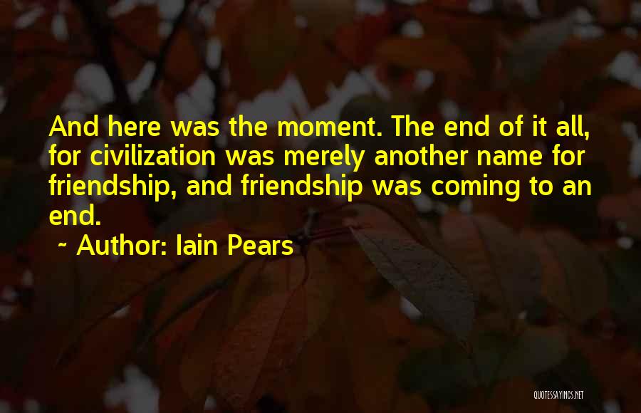 Friendship Coming To An End Quotes By Iain Pears