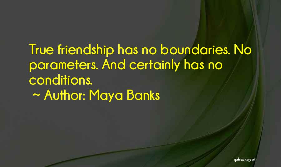 Friendship Conditions Quotes By Maya Banks
