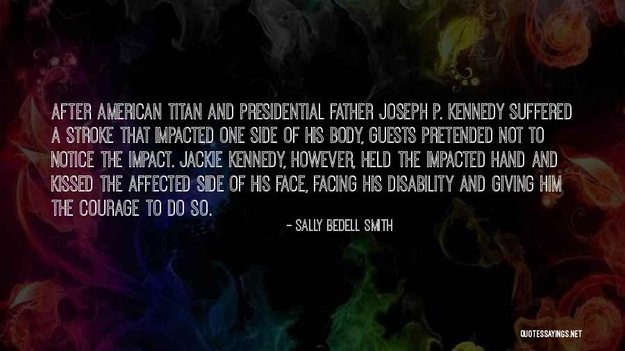 Friendship Courage Quotes By Sally Bedell Smith Friendship Courage Quotes By Sally Bedell Smith