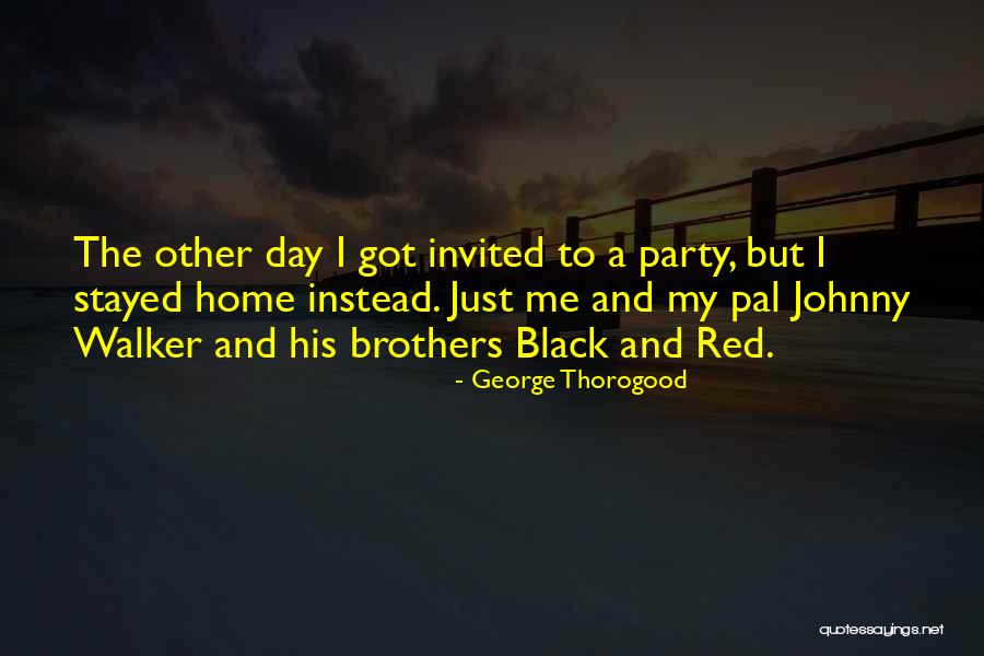 Friendship Day Party Quotes By George Thorogood