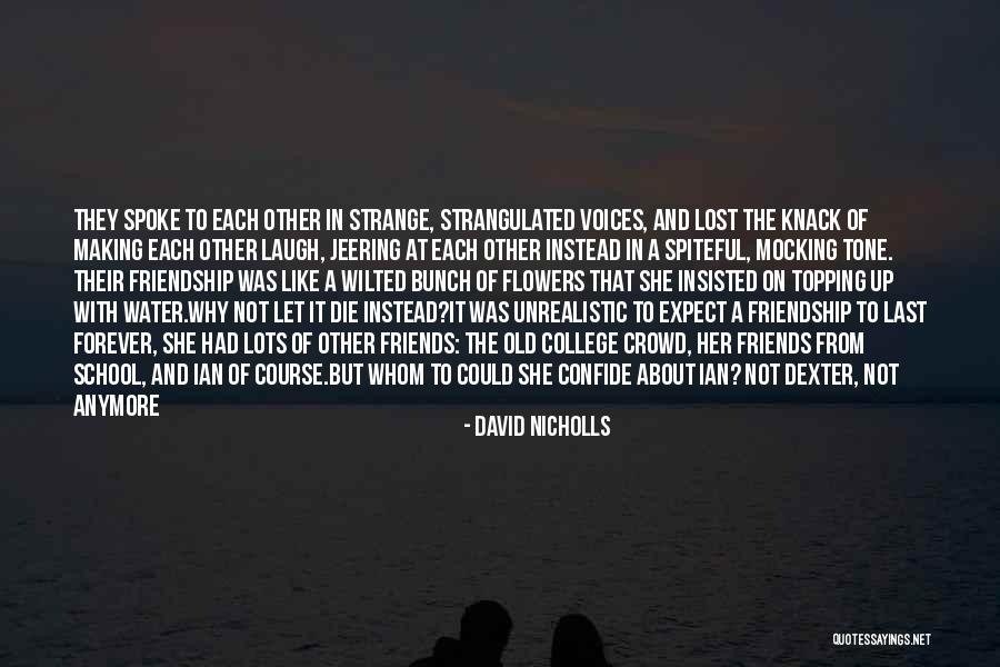 Friendship Day Quotes By David Nicholls Friendship Day Quotes By David Nicholls