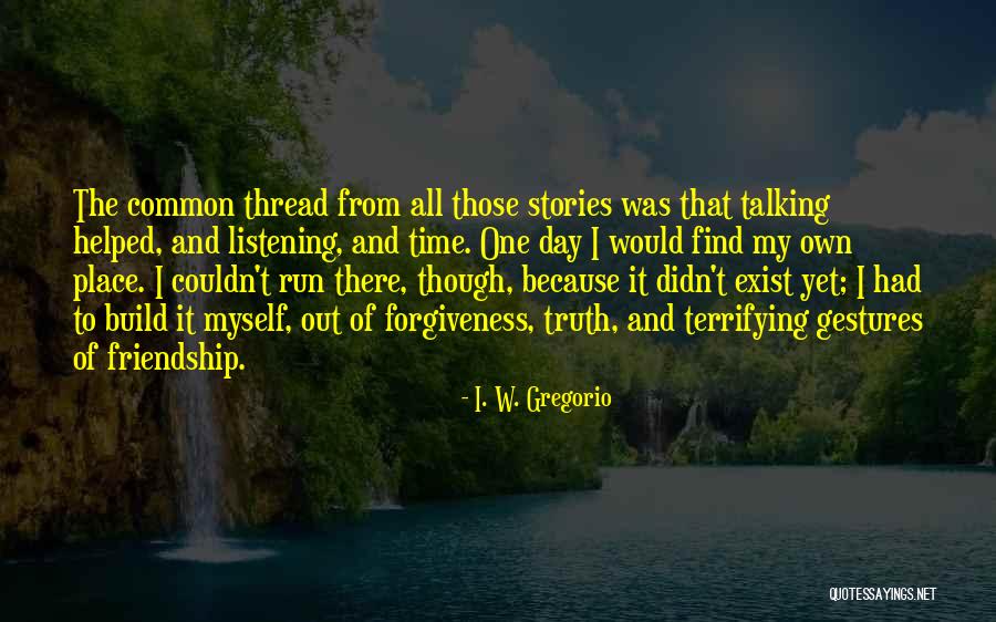 Friendship Day Quotes By I. W. Gregorio Friendship Day Quotes By I. W. Gregorio