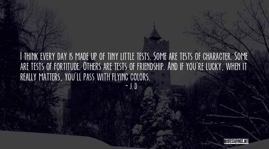 Friendship Day Quotes By J. D Friendship Day Quotes By J. D