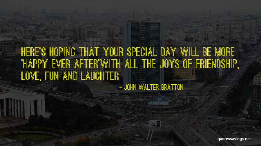 Friendship Day Quotes By John Walter Bratton Friendship Day Quotes By John Walter Bratton