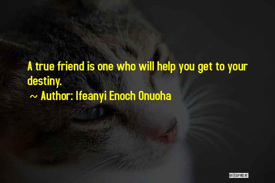 Friendship Destiny Quotes By Ifeanyi Enoch Onuoha