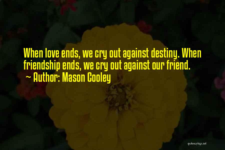 Friendship Destiny Quotes By Mason Cooley